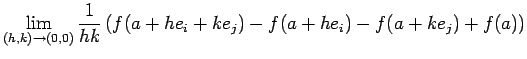 $\displaystyle \lim_{(h,k)\to(0,0)}
\frac{1}{hk}
\left(
f(a+h e_i+k e_j)-f(a+h e_i)-f(a+k e_j)+f(a)
\right)
$