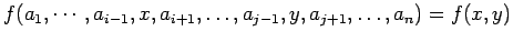 $ f(a_1,\cdots,a_{i-1},x,a_{i+1},\dots,a_{j-1},y,a_{j+1},\dots,a_{n})
=f(x,y)$