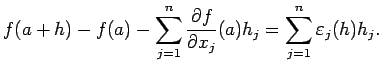 $\displaystyle f(a+h)-f(a)-\sum_{j=1}^n\frac{\rd f}{\rd x_j}(a)h_j
=\sum_{j=1}^n \eps_j(h)h_j.
$