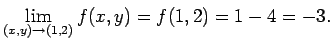 $\displaystyle \lim_{(x,y)\to(1,2)}f(x,y)=f(1,2)=1-4=-3.
$