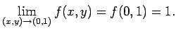 $\displaystyle \lim_{(x,y)\to(0,1)}f(x,y)=f(0,1)=1.
$