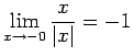 $ \dsp\lim_{x\to-0}\frac{x}{\vert x\vert}=-1$