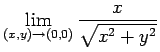 $ \dsp\lim_{(x,y)\to(0,0)}
\dfrac{x}{\sqrt{x^2+y^2}}$