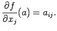 $\displaystyle \frac{\rd f}{\rd x_j}(a)=a_{ij}.
$