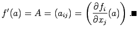 $\displaystyle f'(a)=A=\left(a_{ij}\right)=\left(\frac{\rd f_i}{\rd x_j}(a)\right). \qed
$