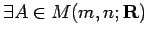 $\displaystyle \exists A\in M(m,n;\R)$
