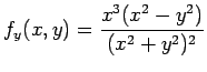 $\displaystyle f_y(x,y)=\frac{x^3(x^2-y^2)}{(x^2+y^2)^2}$