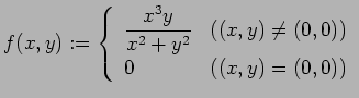 $\displaystyle f(x,y):=
\left\{
\begin{array}{ll}
\dfrac{x^3 y}{x^2+y^2} & \mbox{($(x,y)\ne(0,0)$)}\\
0 & \mbox{($(x,y)=(0,0)$)}
\end{array}\right.
$