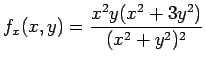 $\displaystyle f_x(x,y)=\frac{x^2 y(x^2+3y^2)}{(x^2+y^2)^2}$