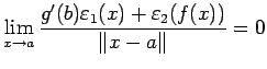 $\displaystyle \lim_{x\to a}\frac{g'(b)\eps_1(x)+\eps_2(f(x))}{\left\Vert x-a\right\Vert}=0
$