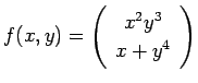 $ f(x,y)=\twovector{x^2 y^3}{x+y^4}$