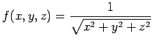 $ f(x,y,z)=\dfrac{1}{\sqrt{x^2+y^2+z^2}}$