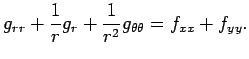 $\displaystyle g_{rr}+\frac{1}{r}g_r+\frac{1}{r^2}g_{\theta\theta}=f_{xx}+f_{yy}.
$