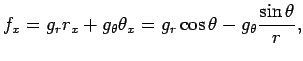 $\displaystyle f_x=g_r r_x+g_\theta\theta_x
=g_r\cos\theta-g_\theta\frac{\sin\theta}{r},
$