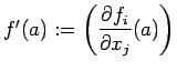 $ f'(a):=\left(\dfrac{\rd f_i}{\rd x_j}(a)\right)$