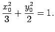 $\displaystyle \frac{x_0^2}{3}+\frac{y_0^2}{2}=1.$