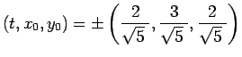 $ (t,x_0,y_0)=\pm
\left(\dfrac{2}{\sqrt{5}\;},\dfrac{3}{\sqrt{5}\;},
\dfrac{2}{\sqrt{5}\;}\right)$