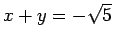 $ x+y=-\sqrt{5}$
