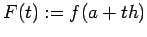 $\displaystyle F(t):=f(a+t h)$