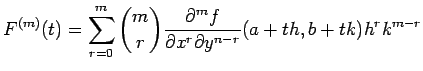 $\displaystyle F^{(m)}(t)=\sum_{r=0}^m{m\choose r}
\frac{\rd^m f}{\rd x^r\rd y^{n-r}}(a+th,b+tk)h^r k^{m-r}
$