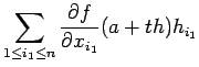 $ \dsp\sum_{1\le i_1\le n}
\frac{\rd f}{\rd x_{i_1}}(a+th)h_{i_1}$