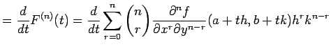 $\displaystyle =\frac{\D}{\D t}F^{(n)}(t) =\frac{\D}{\D t}\sum_{r=0}^{n} {n\choose r}\frac{\rd^n f}{\rd x^r\rd y^{n-r}}(a+th,b+tk)h^r k^{n-r}$