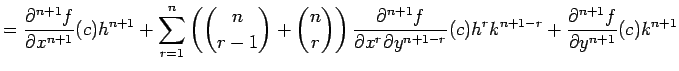 $\displaystyle =\frac{\rd^{n+1}f}{\rd x^{n+1}}(c)h^{n+1} +\sum_{r=1}^{n}\left({n...
... x^{r}\rd y^{n+1-r}}(c)h^{r}k^{n+1-r} +\frac{\rd^{n+1}f}{\rd y^{n+1}}(c)k^{n+1}$