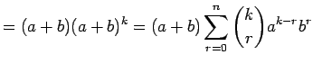 $\displaystyle =(a+b)(a+b)^k=(a+b)\sum_{r=0}^n{k\choose r}a^{k-r}b^r$