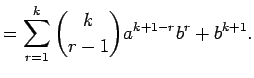 $\displaystyle =\sum_{r=1}^k{k\choose r-1}a^{k+1-r}b^r+b^{k+1}.$