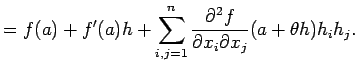 $\displaystyle =f(a)+f'(a) h +\sum_{i,j=1}^n\frac{\rd^2 f}{\rd x_i\rd x_j}(a+\theta h)h_ih_j.$