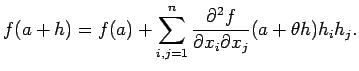 $\displaystyle f(a+h)=f(a)+\sum_{i,j=1}^n\frac{\rd^2 f}{\rd x_i\rd x_j}(a+\theta h)h_ih_j.
$