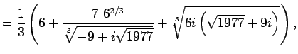 $\displaystyle = \frac{1}{3} \left(6+\frac{7 6^{2/3}}{\sqrt[3]{-9+i \sqrt{1977}}}+\sqrt[3]{6 i \left(\sqrt{1977}+9 i\right)}\right),$