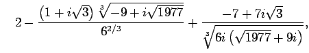 $\displaystyle \quad 2-\frac{\left(1+i \sqrt{3}\right) \sqrt[3]{-9+i \sqrt{1977}}}{6^{2/3}}+\frac{-7+7 i \sqrt{3}}{\sqrt[3]{6 i \left(\sqrt{1977}+9 i\right)}},$