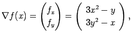 $\displaystyle \nabla f(x)
=\begin{pmatrix}
f_x  f_y
\end{pmatrix}=\twovector{3x^2-y}{3y^2-x},
$