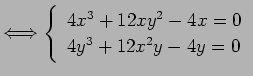 $\displaystyle \LongIff \left\{ \begin{array}{l} 4x^3+12x y^2-4x=0\ 4y^3+12x^2 y-4y=0 \end{array} \right.$