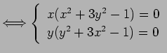 $\displaystyle \LongIff \left\{ \begin{array}{l} x(x^2+3y^2-1)=0\ y(y^2+3x^2-1)=0 \end{array} \right.$
