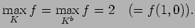 $\displaystyle \max_K f=\max_{K^b} f=2\quad (=f(1,0)).
$