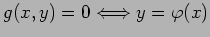 $\displaystyle g(x,y)=0 \Longiff y=\varphi(x)
$