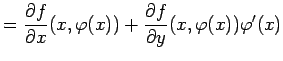 $\displaystyle = \frac{\rd f}{\rd x}(x,\varphi(x)) +\frac{\rd f}{\rd y}(x,\varphi(x))\varphi'(x)$