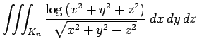 $\displaystyle \tint_{K_n} \frac{\log\left(x^2+y^2+z^2\right)}{\sqrt{x^2+y^2+z^2}}\;\DxDyDz$