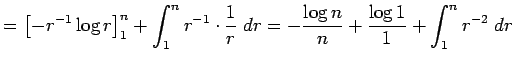 $\displaystyle =\left[-r^{-1}\log r\right]_{1}^{n} +\int_{1}^{n} r^{-1}\cdot\frac{1}{r}\;\D r =-\frac{\log n}{n}+\frac{\log 1}{1} +\int_1^n r^{-2}\;\D r$