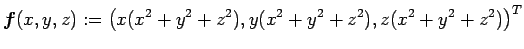 $\displaystyle \Vector{f}(x,y,z)
:=\left(x(x^2+y^2+z^2),y(x^2+y^2+z^2),z(x^2+y^2+z^2)\right)^T
$