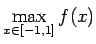 $ \dsp\max_{x\in[-1,1]}f(x)$