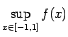 $ \dsp\sup_{x\in[-1,1]}f(x)$