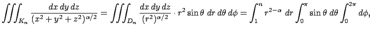 $\displaystyle \tint_{K_n}\frac{\DxDyDz}{(x^2+y^2+z^2)^{\alpha/2}}
=
\tint_{D_n}...
...\int_1^n r^{2-\alpha}\;\D r\int_0^\pi\sin\theta\;\D\theta
\int_0^{2\pi}\D\phi,
$