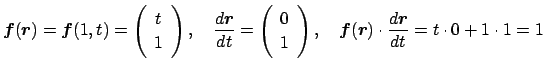 $\displaystyle \Vector{f}(\Vector{r})=\Vector{f}(1,t)=\twovector{t}{1},\quad
\fr...
...,\quad
\Vector{f}(\Vector{r})\cdot\frac{\D\Vector{r}}{\D t}
=t\cdot0+1\cdot1=1
$