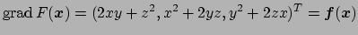 $\displaystyle \grad F(\Vector{x})
=(2xy+z^2,x^2+2yz,y^2+2zx)^T=\Vector{f}(\Vector{x})
$