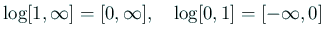 $\displaystyle \log [1,\infty]=[0,\infty],\quad \log[0,1]=[-\infty,0]
$