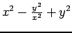$x^2-\frac{y^2}{x^2}+y^2$