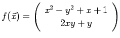 $\displaystyle f(\vec x)=
\left(
\begin{array}{c}
x^2-y^2+x+1 \\
2 x y + y
\end{array}\right)
$